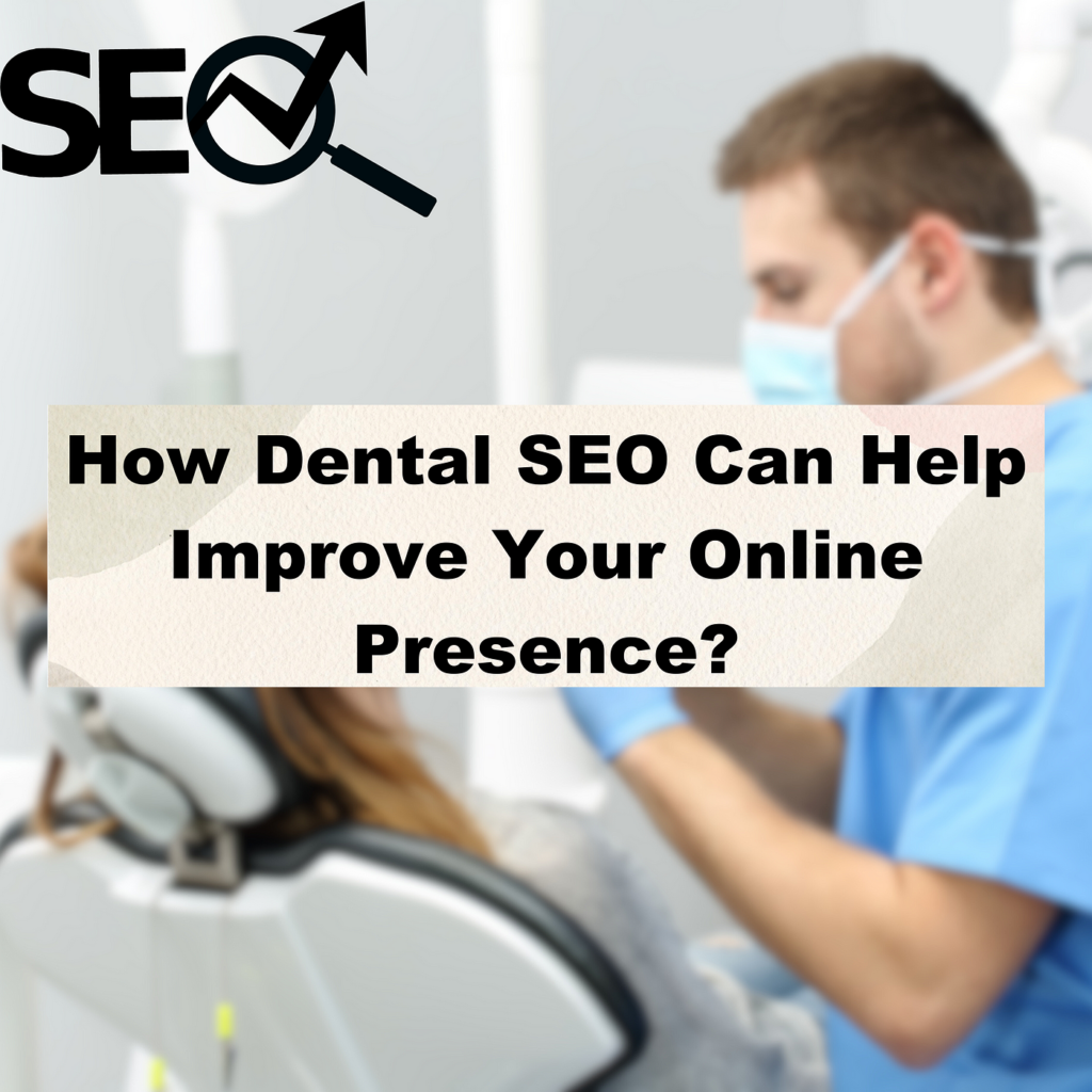 How Dental SEO Can Boost Your Practices Online Presence